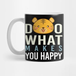 Do What Makes You Happy Mug